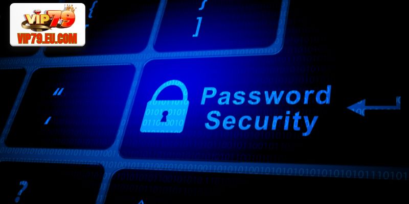 Một số nguyên nhân dẫn đến việc quên mật khẩu Vip79